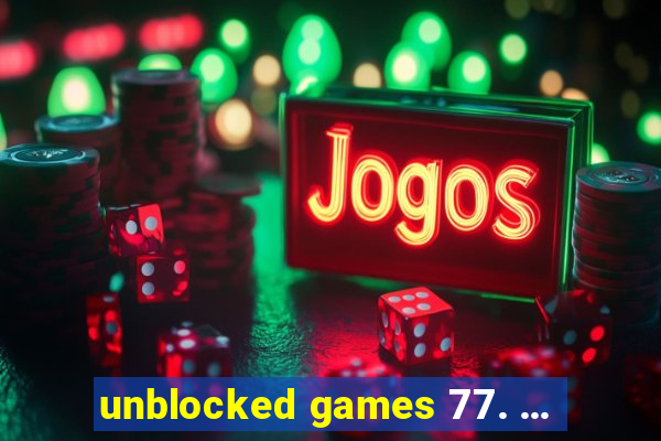 unblocked games 77. ...